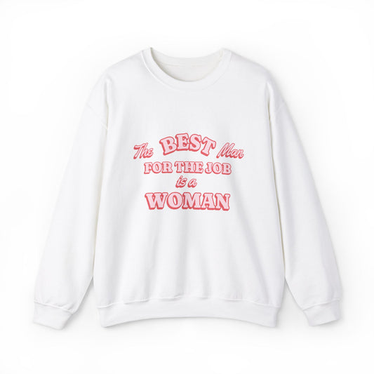 The Best Man For The Job Is A Woman Sweatshirt