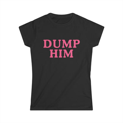 Dump Him - Women's Fitted Tee