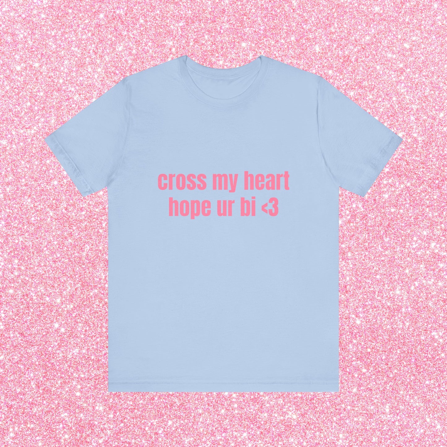 Cross My Heart Hope Ur Bi Soft Unisex T-Shirt
