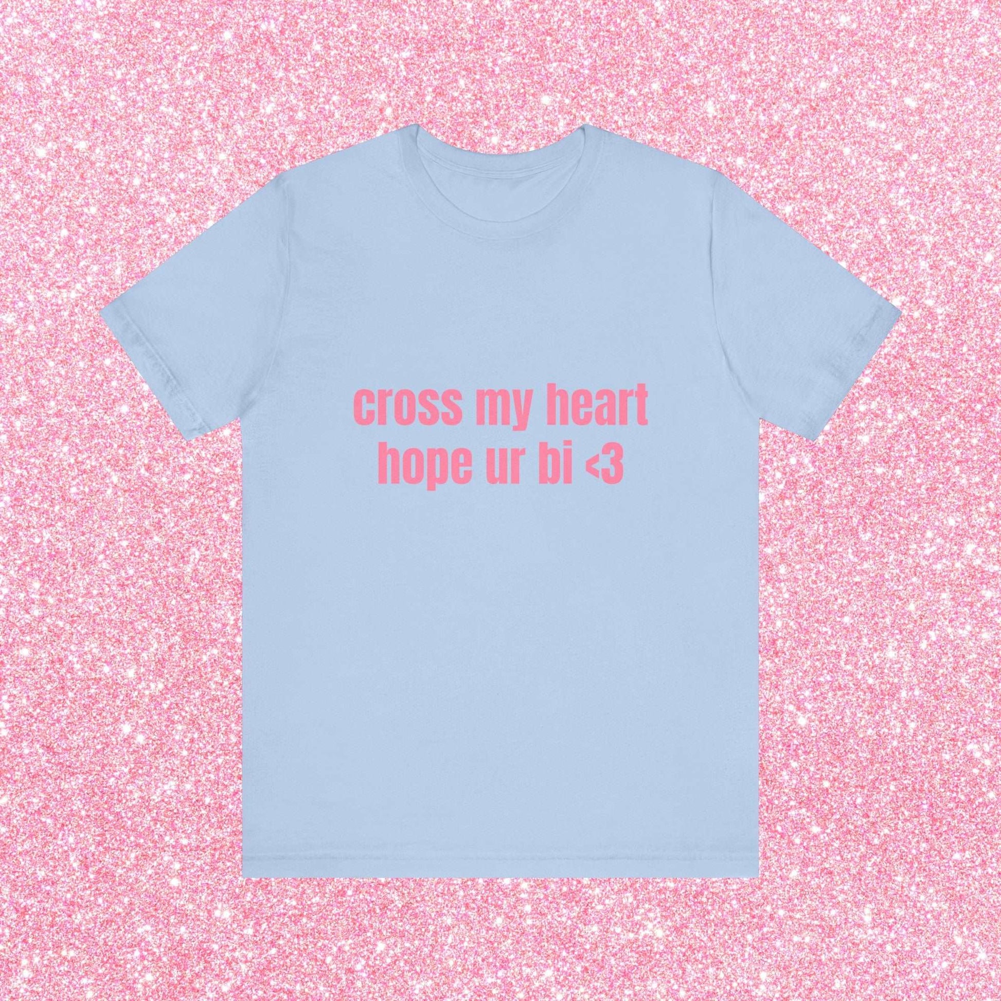 Cross My Heart Hope Ur Bi Soft Unisex T-Shirt