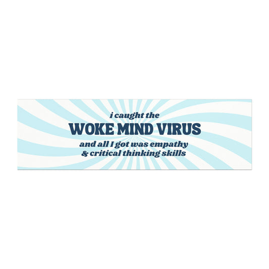 I Caught The Woke Mind Virus And All I Got Was Empathy & Critical Thinking Skills Car Magnet