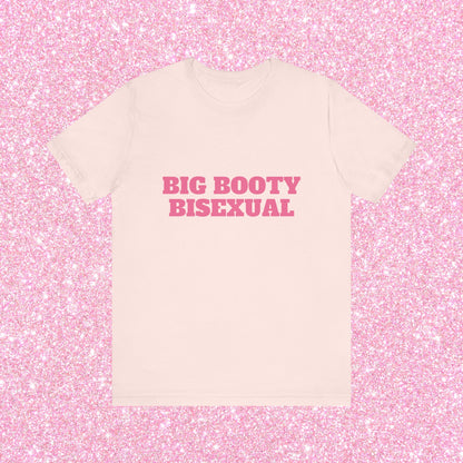 Big Booty Bisexual - Unisex T-Shirt