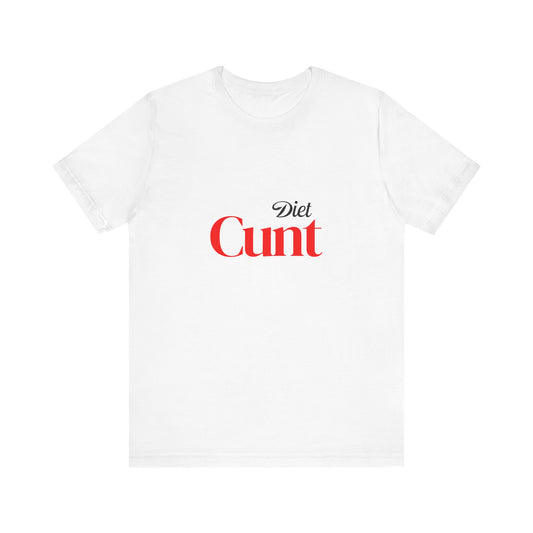 Diet Cunt Soft Unisex T-Shirt