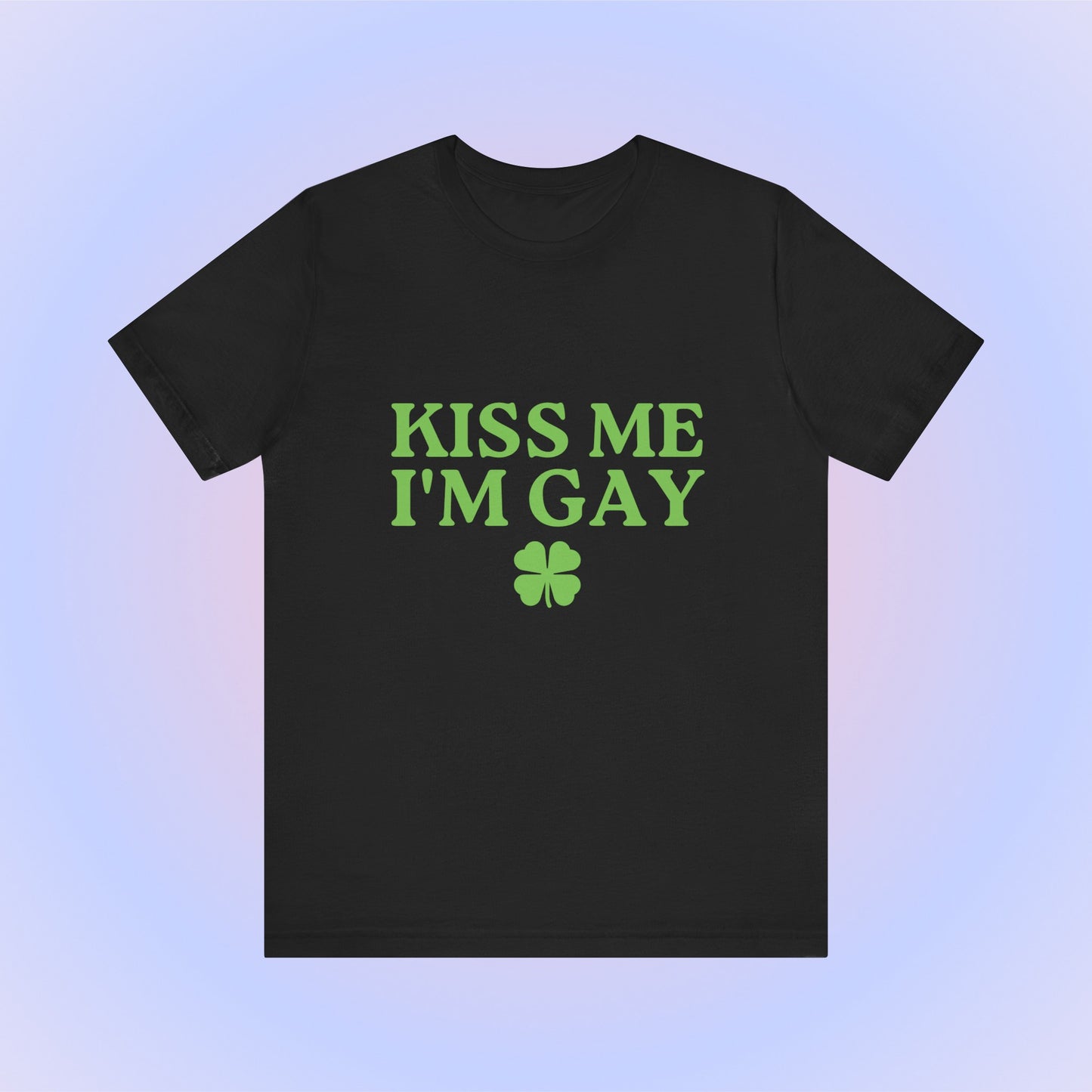Kiss Me I'm Gay, Soft Unisex T-Shirt