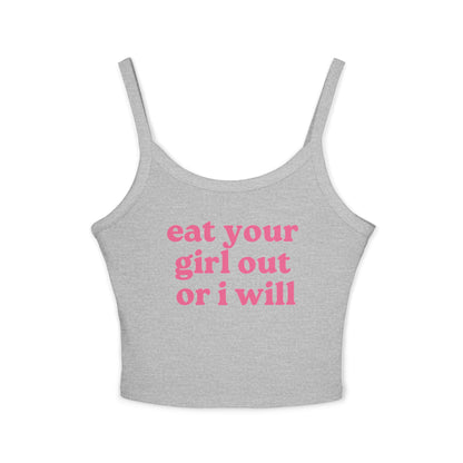 Eat Your Girl Out Or I Will Tank Top