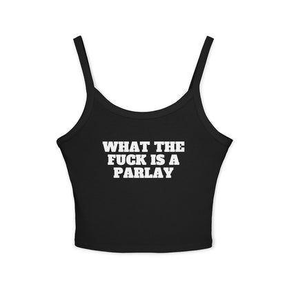 What The Fuck Is A Parlay Tank Top