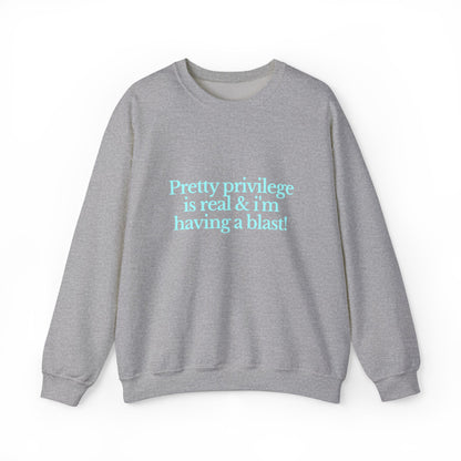 Pretty Privilege Is Real And I'm Having A Blast Sweatshirt