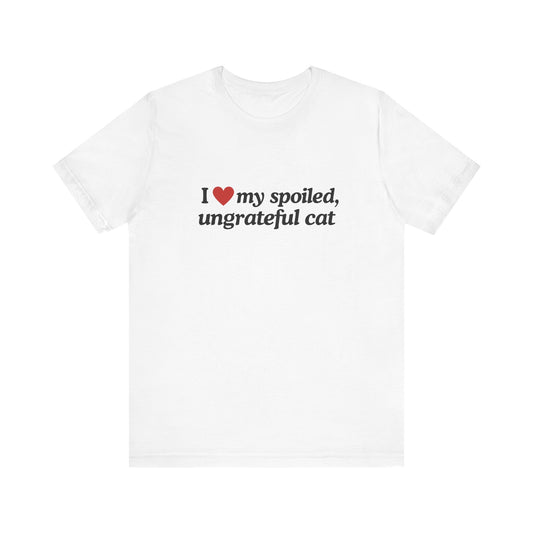 I Love My Spoiled, Ungrateful Cat - Soft Unisex T-Shirt