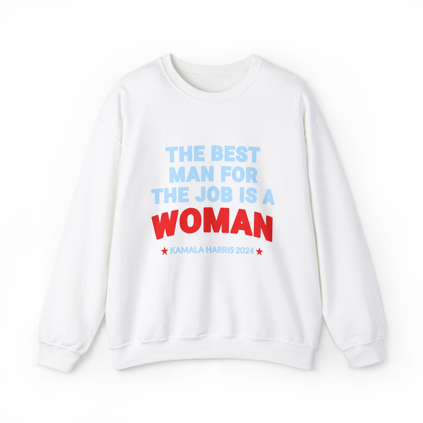 Kamala Harris The Best Man For The Job Is A Woman Sweatshirt