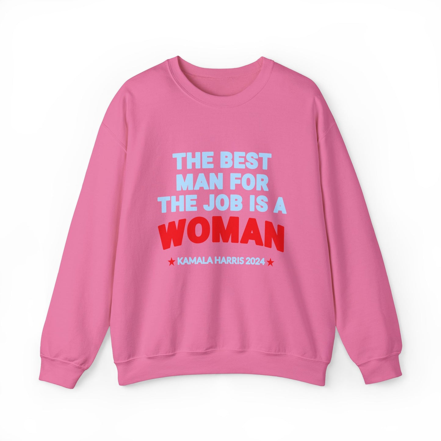 Kamala Harris The Best Man For The Job Is A Woman Sweatshirt