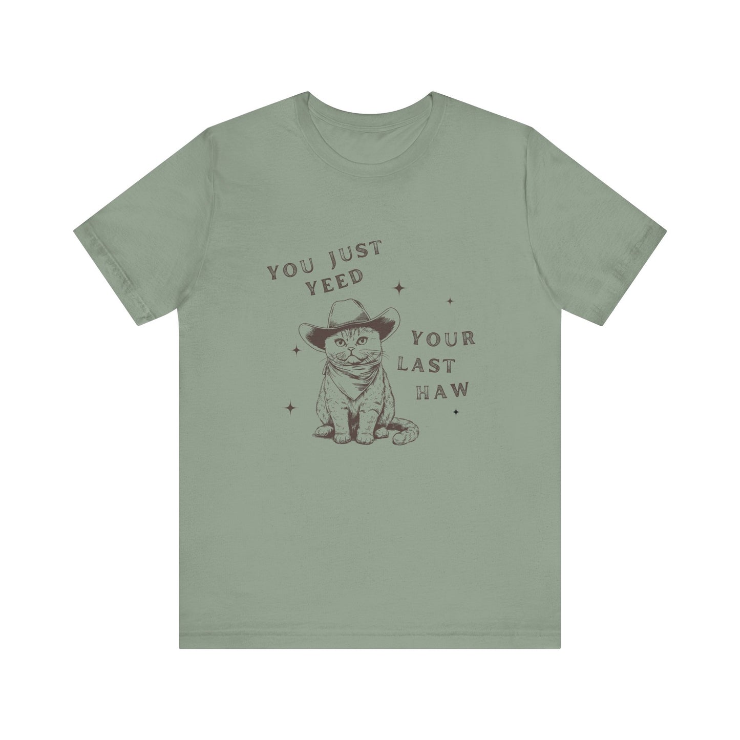 You Just Yeed Your Last Haw Unisex T-Shirt