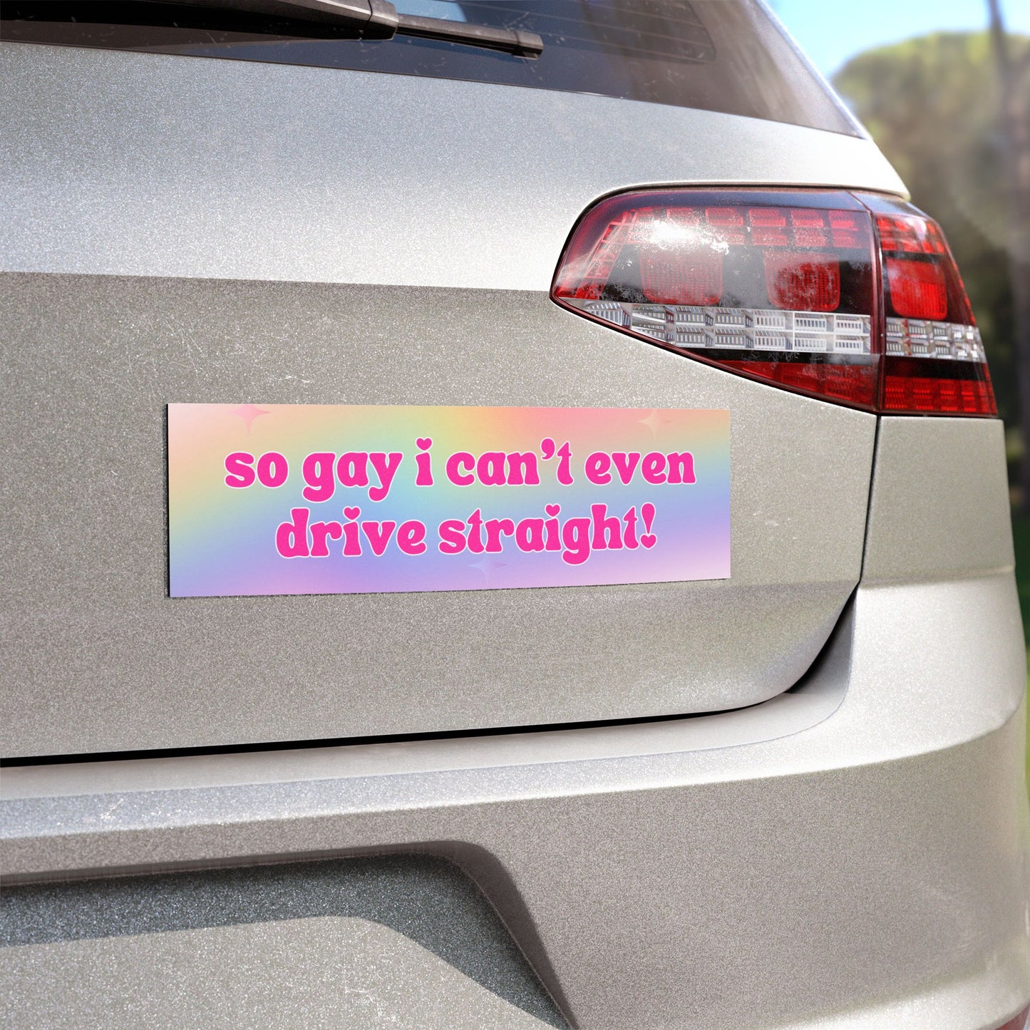 So Gay I Can't Even Drive Straight Car Magnet