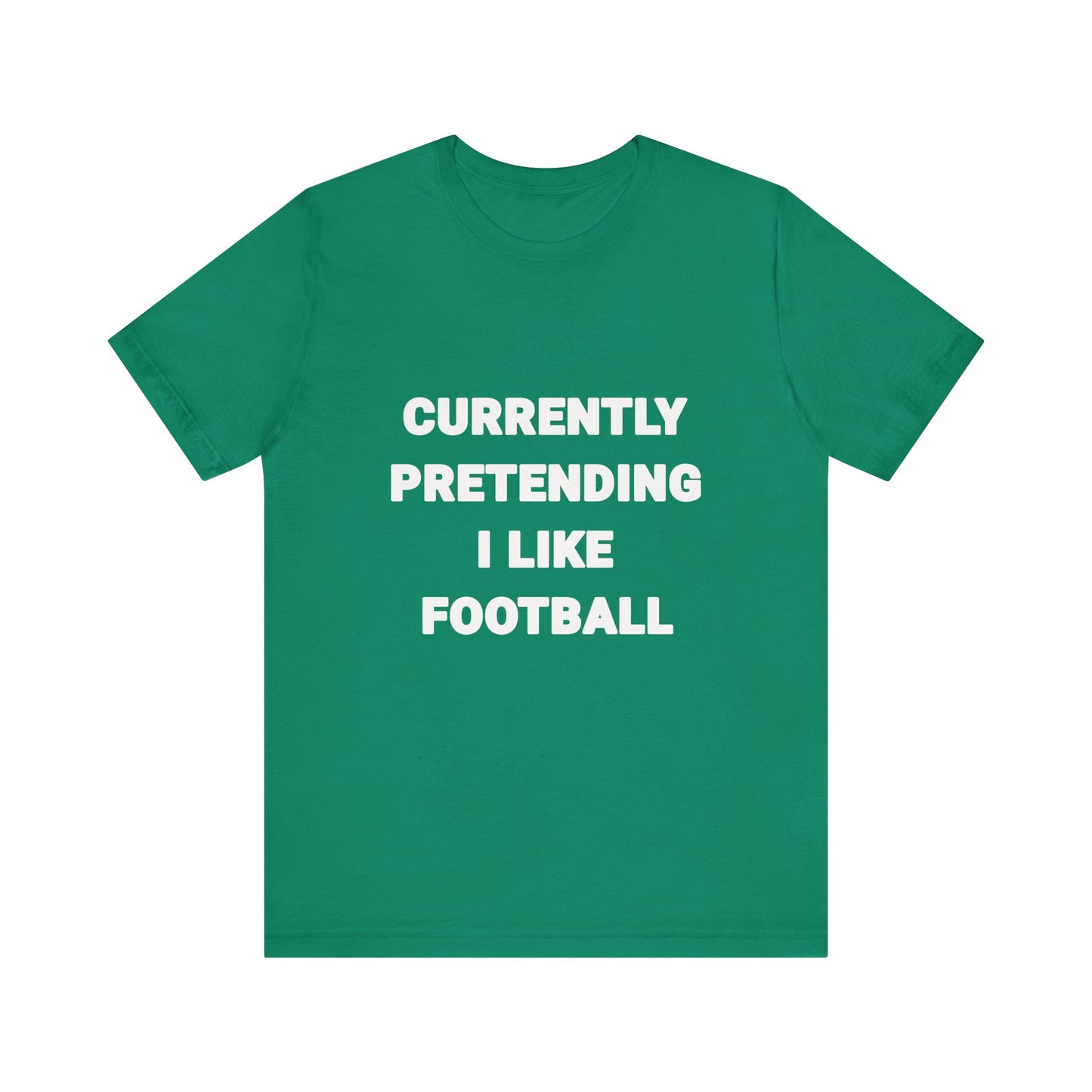 Currently Pretending I Like Football T-Shirt