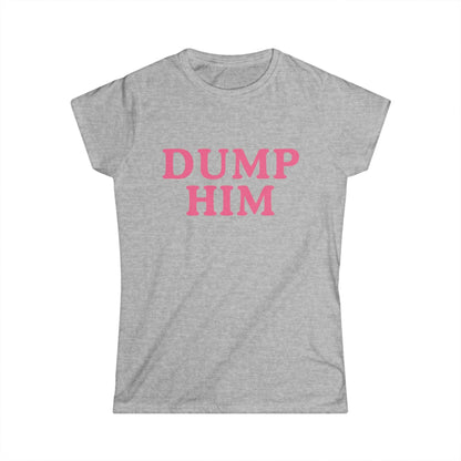 Dump Him - Women's Fitted Tee