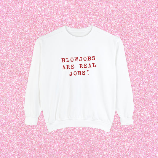 Blowjobs Are Real Jobs Crewneck Sweatshirt