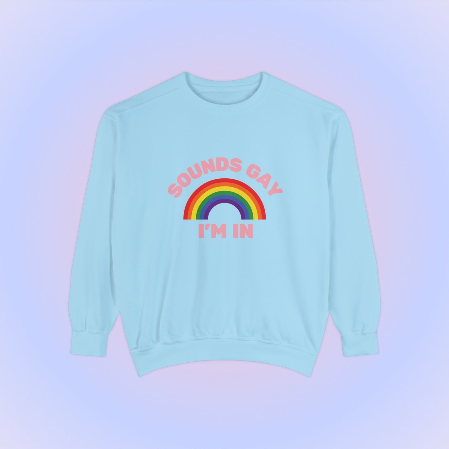 Sounds Gay Im In Crewneck Sweatshirt