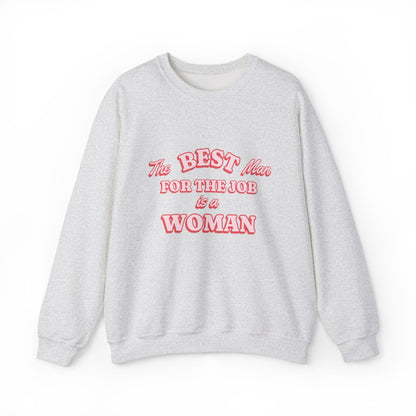 The Best Man For The Job Is A Woman Sweatshirt