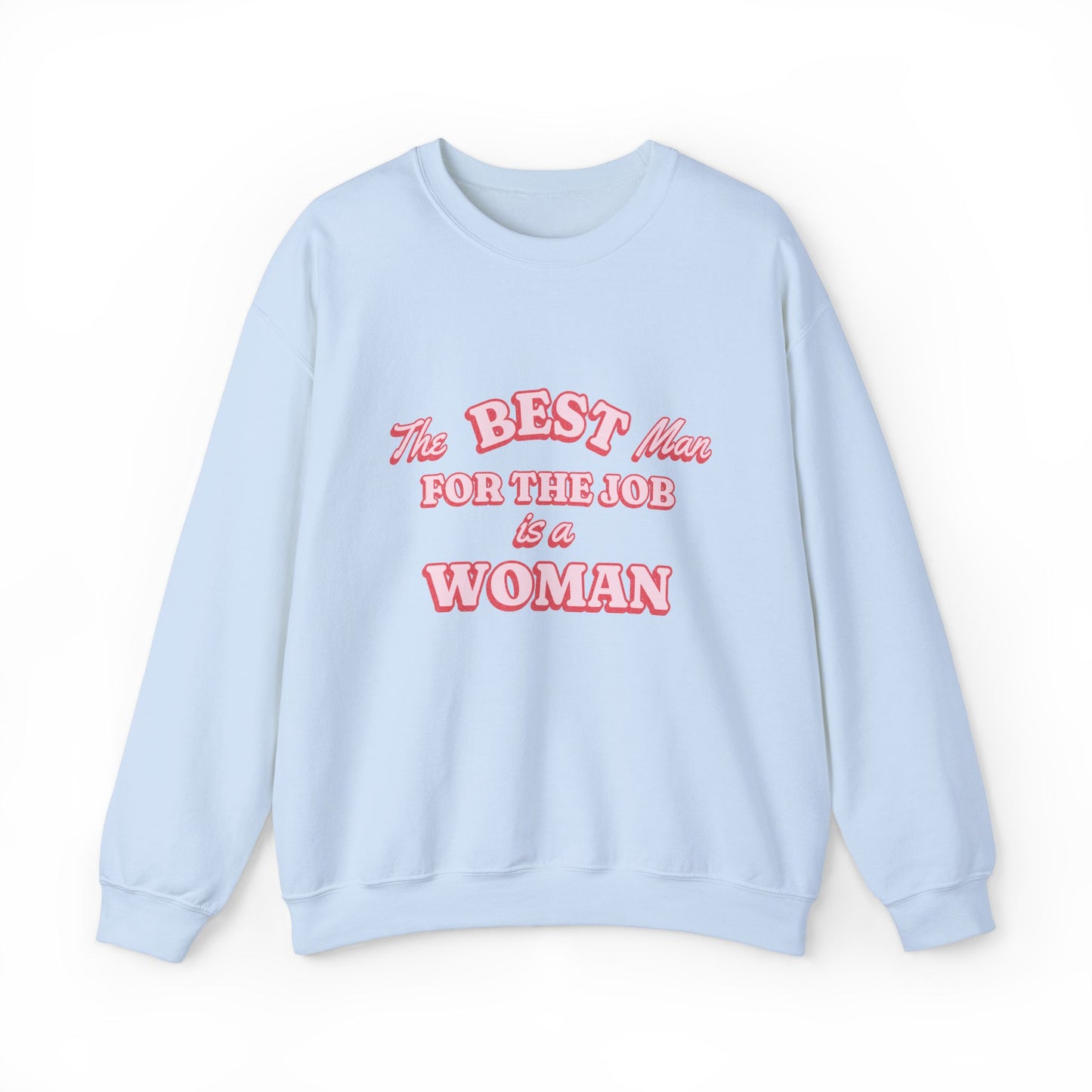 The Best Man For The Job Is A Woman Sweatshirt