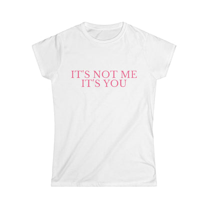 It's Not Me It's You Fitted Tee