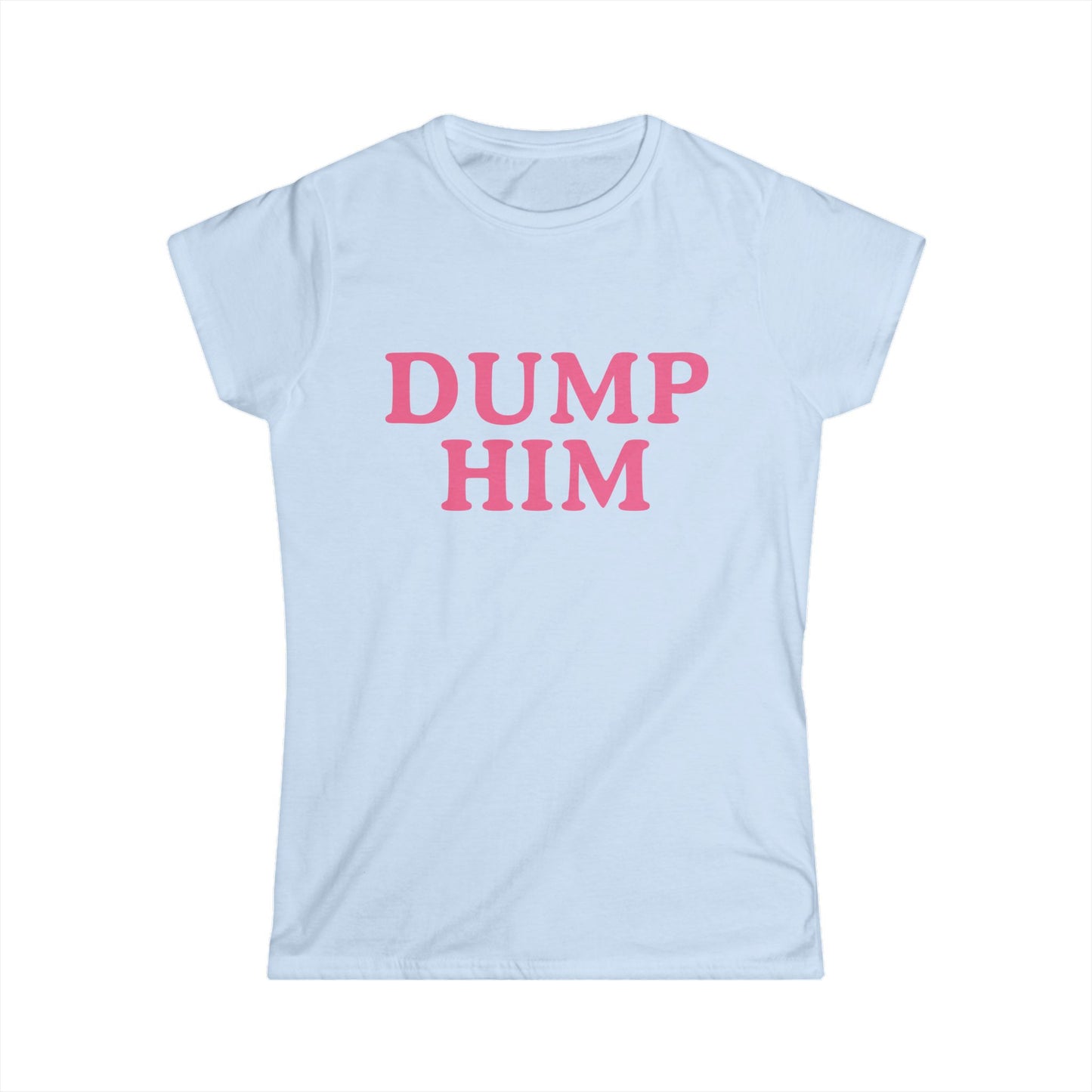 Dump Him - Women's Fitted Tee