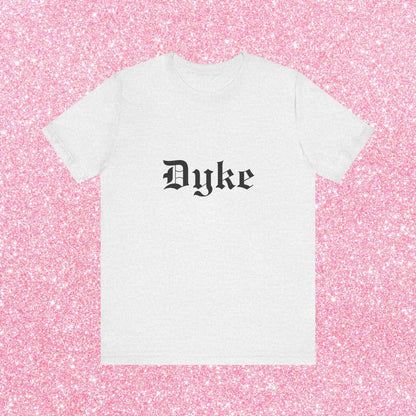 Dyke, Soft Unisex T-Shirt