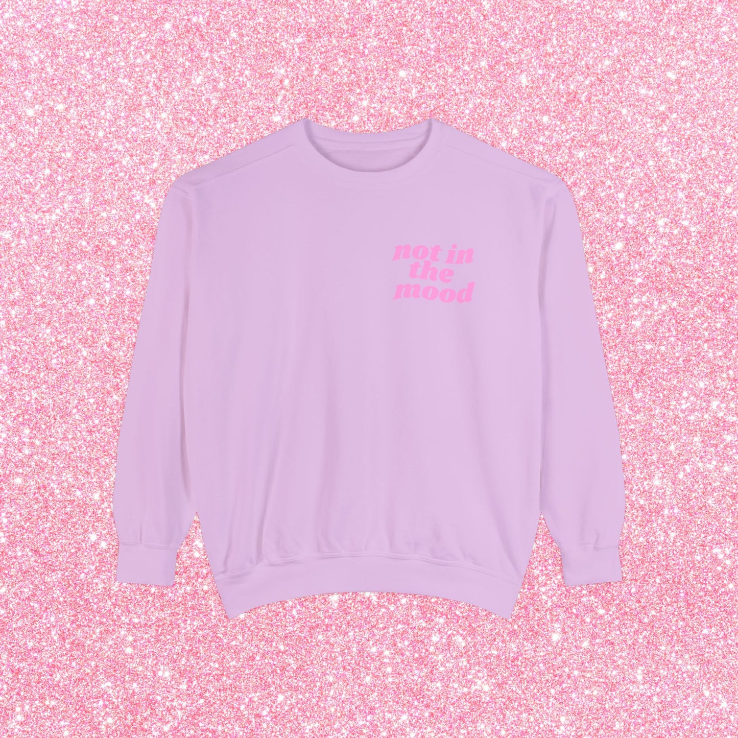 Not In The Mood Sweatshirt