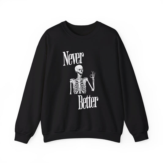 Never Better Skeleton Halloween Sweatshirt