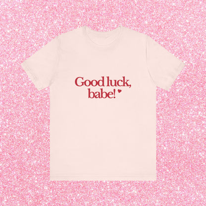 Good Luck Babe T-Shirt