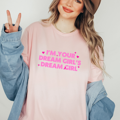 I'm Your Dream Girl's Dream Girl Unisex Tee