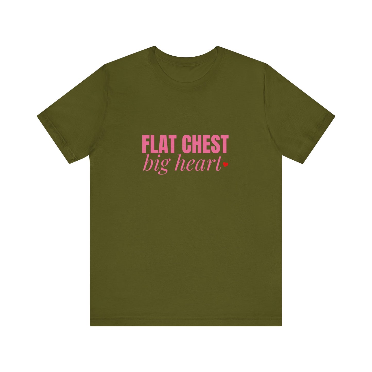 Flat Chest Big Heart - Unisex T-Shirt