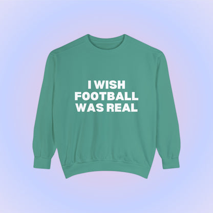 I Wish Football Was Real Crewneck Sweatshirt