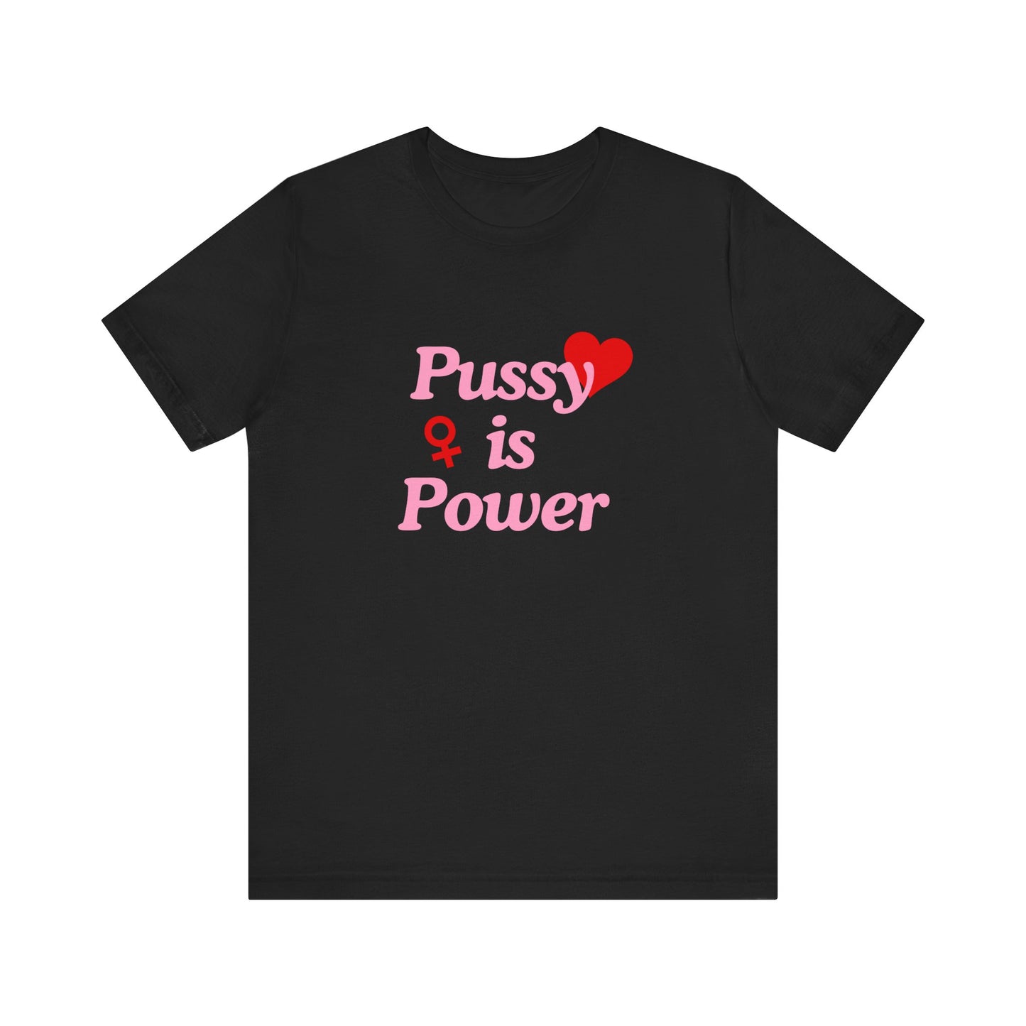 Pussy Is Power - Soft Unisex T-Shirt