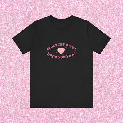 Cross My Heart Hope You're Bi, Soft Unisex T-Shirt