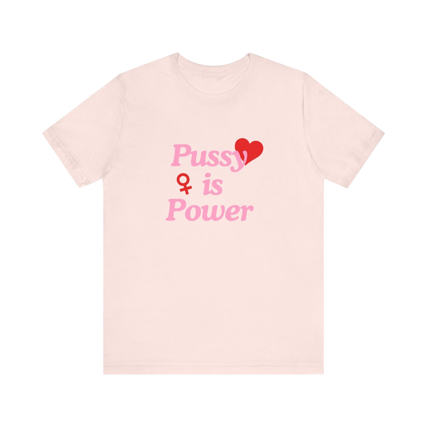 Pussy Is Power - Soft Unisex T-Shirt