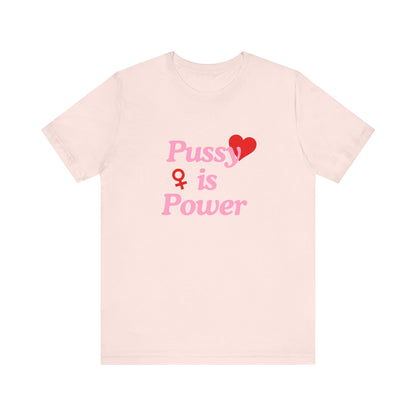 Pussy Is Power - Soft Unisex T-Shirt