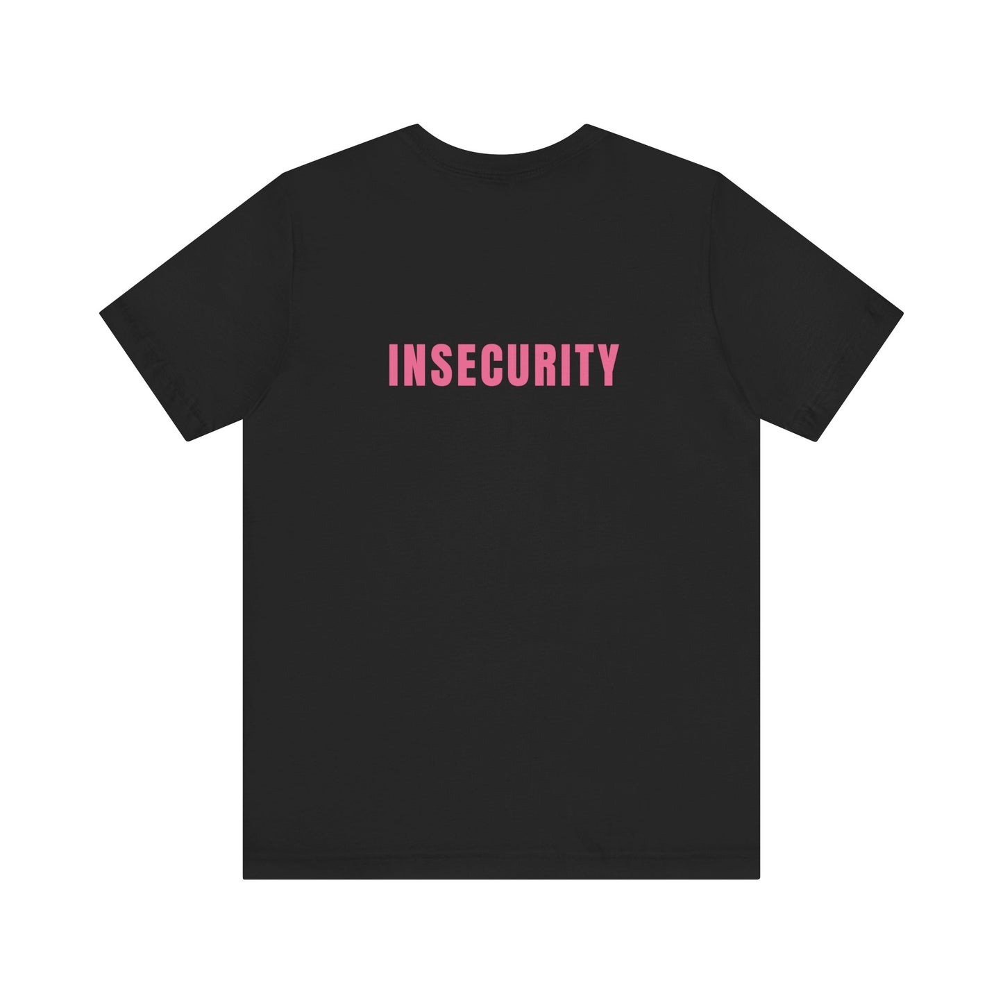 Insecurity - Unisex T-Shirt