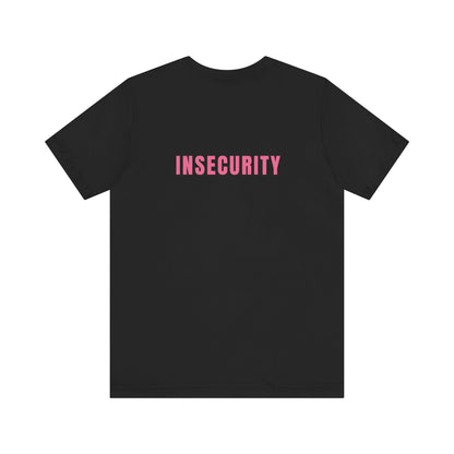 Insecurity - Unisex T-Shirt