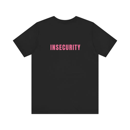 Insecurity - Unisex T-Shirt