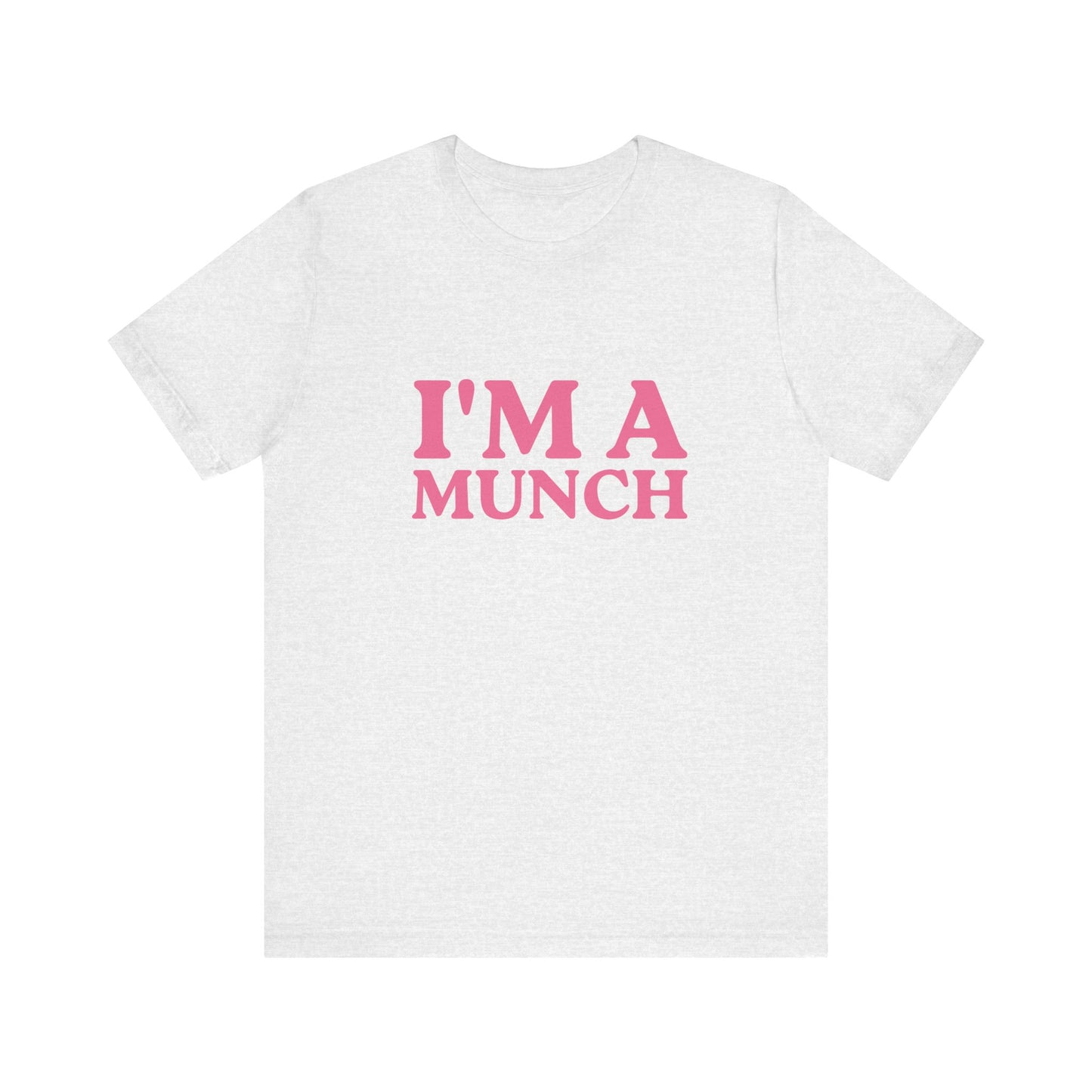 I'm A Munch Unisex T-Shirt