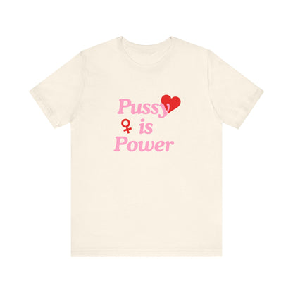 Pussy Is Power - Soft Unisex T-Shirt