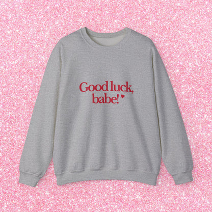 Good Luck Babe Sweatshirt