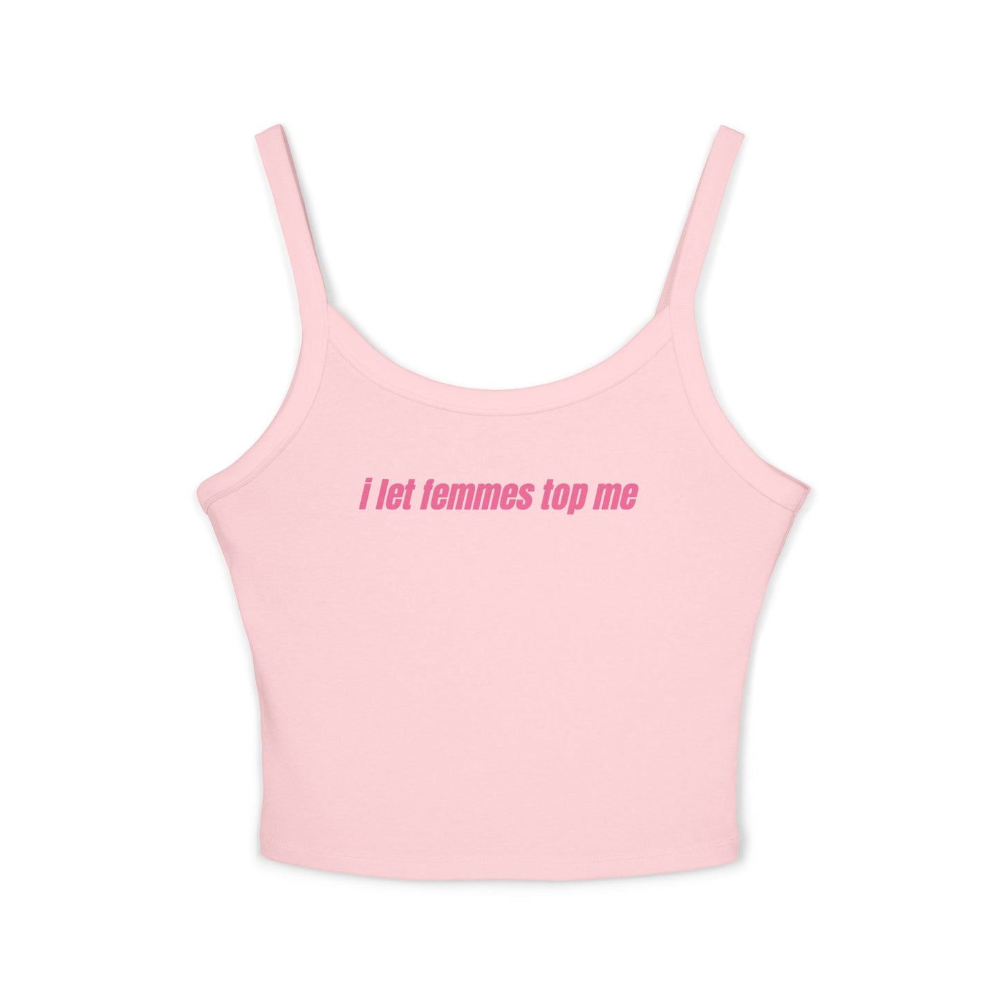 I Let Femmes Top Me Tank Top