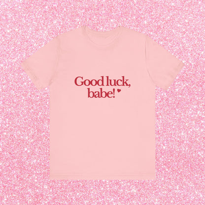 Good Luck Babe T-Shirt