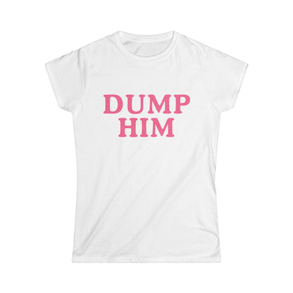 Dump Him - Women's Fitted Tee