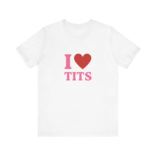 I Heart Tits Soft Unisex T-Shirt