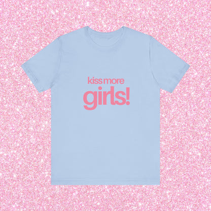 Kiss More Girls, Soft Unisex T-Shirt