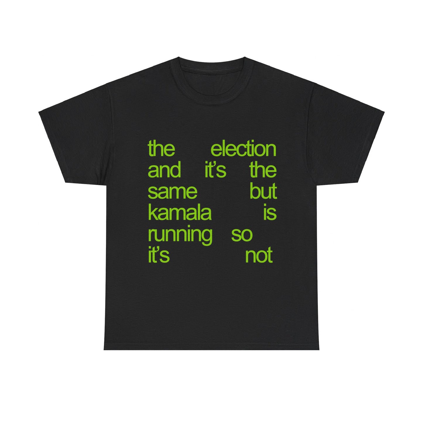 The Election And It's The Same But Kamala Is Running So It's Not T-Shirt