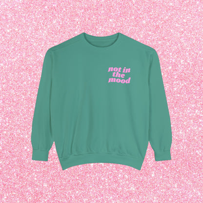 Not In The Mood Sweatshirt