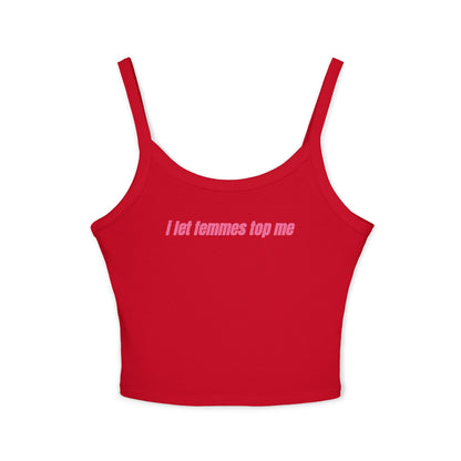 I Let Femmes Top Me Tank Top