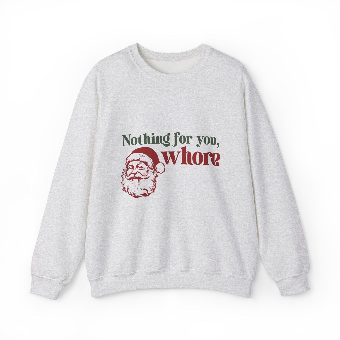 Nothing For You Whore Santa Sweatshirt